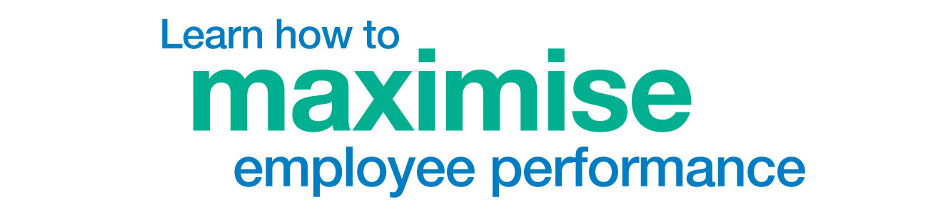 Learn how to maximise employee performance